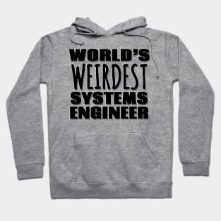 World's Weirdest Systems Engineer Hoodie